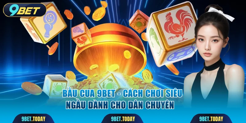 Bầu Cua 9BET