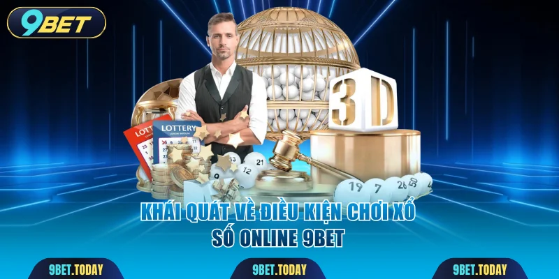Khái quát về điều kiện chơi xổ số online 9BET