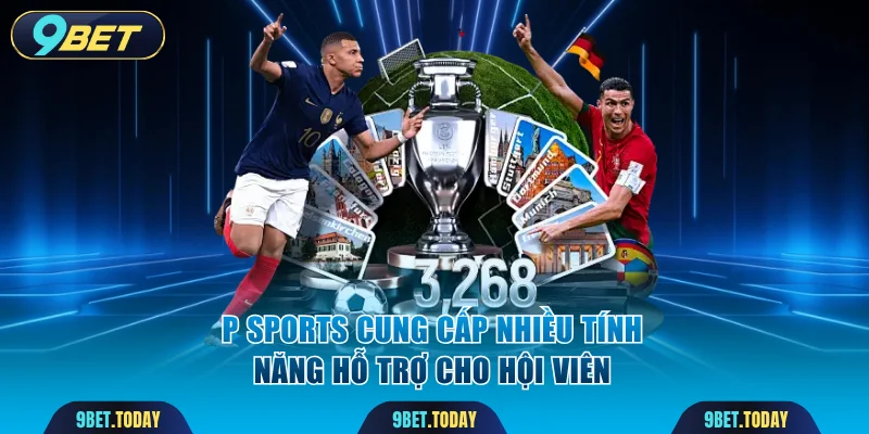 P Sports cung cấp nhiều tính năng hỗ trợ cho hội viên